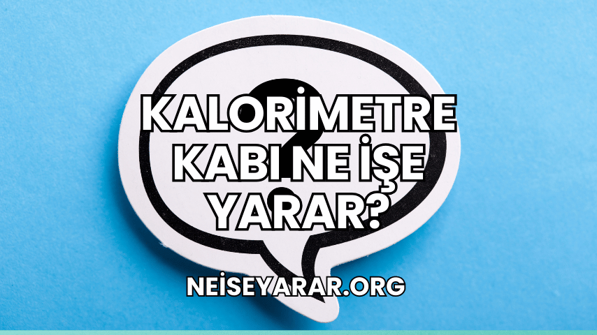 Kalorimetre Kabı Ne İşe Yarar?