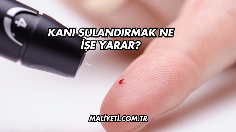 Kanı Sulandırmak Ne İşe Yarar?