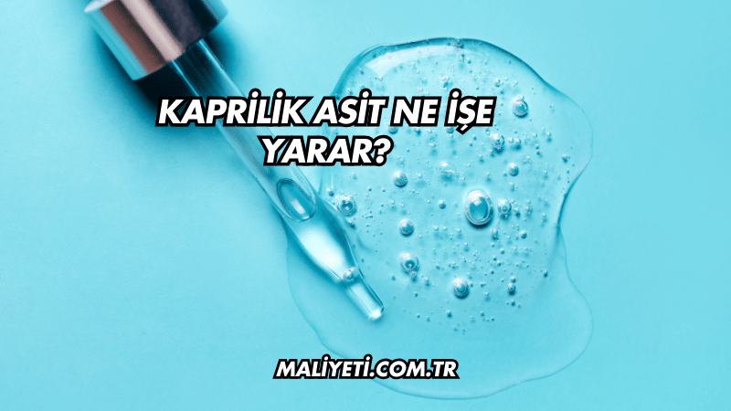 Kaprilik Asit Ne İşe Yarar?