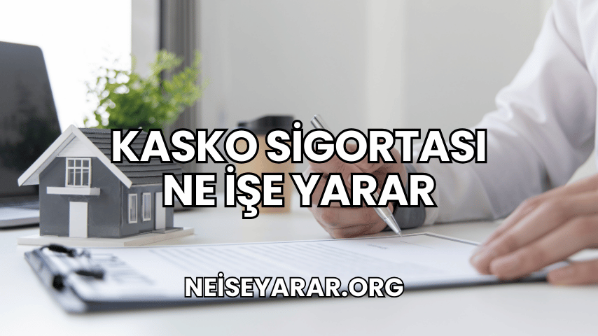 Kasko Sigortası Ne İşe Yarar