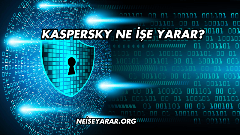 Kaspersky Ne İşe Yarar?