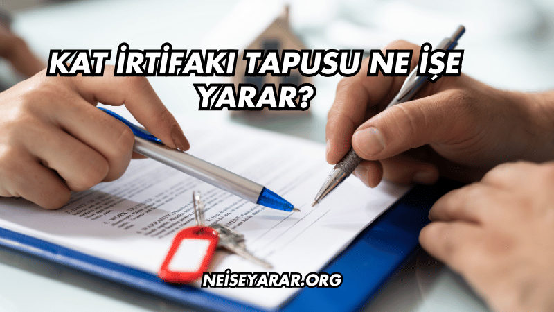 Kat İrtifakı Tapusu Ne İşe Yarar?