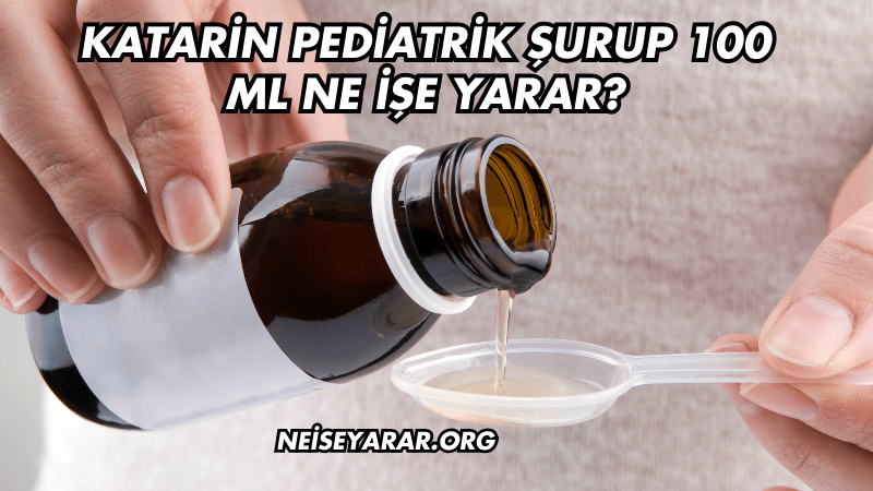 Katarin Pediatrik Şurup 100 ml Ne İşe Yarar?