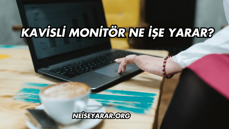 Kavisli Monitör Ne İşe Yarar?