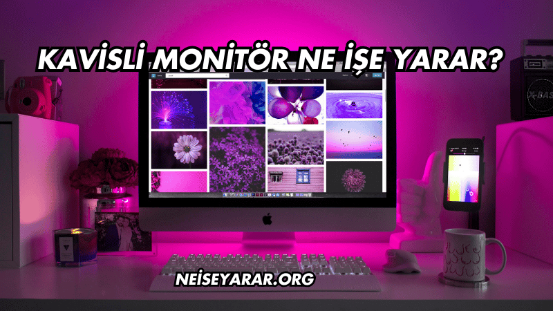 Kavisli Monitör Ne İşe Yarar?