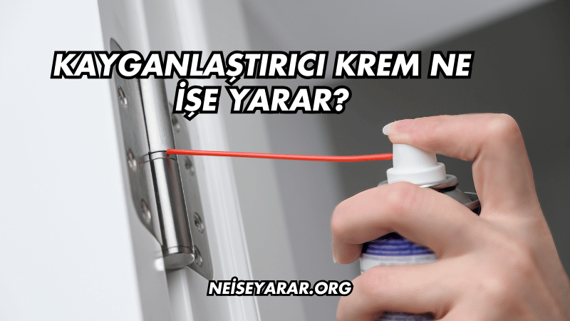 Kayganlaştırıcı Krem Ne İşe Yarar?