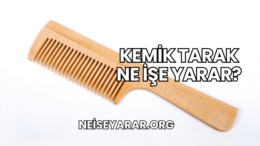 Kemik Tarak Ne İşe Yarar?