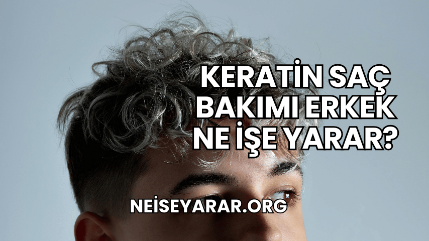 Keratin Saç Bakımı Erkek Ne İşe Yarar?