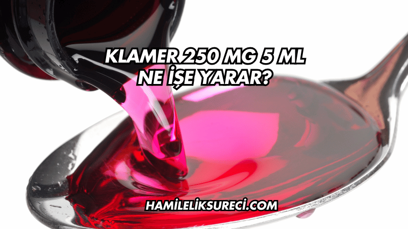 Klamer 250 mg 5 ml Ne İşe Yarar?