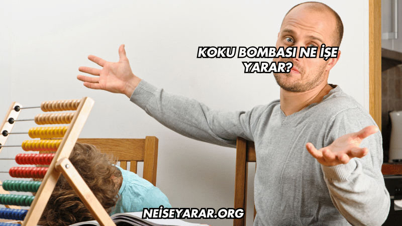 Koku Bombası Ne İşe Yarar?