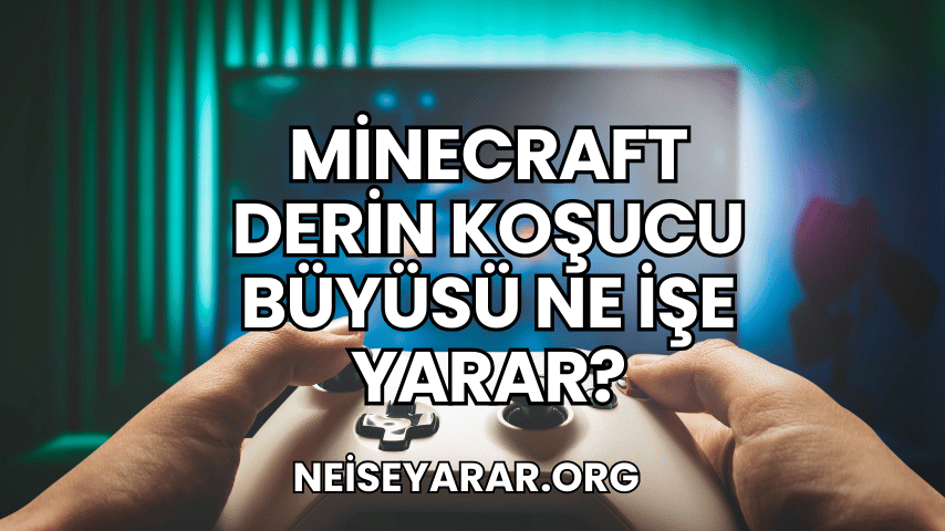 Minecraft Derin Koşucu Büyüsü Ne İşe Yarar?