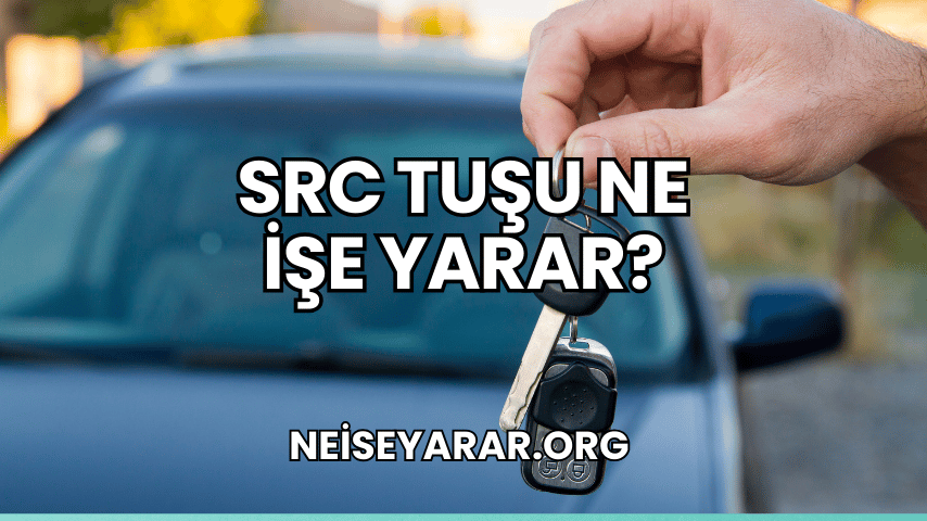 SRC Tuşu Ne İşe Yarar?