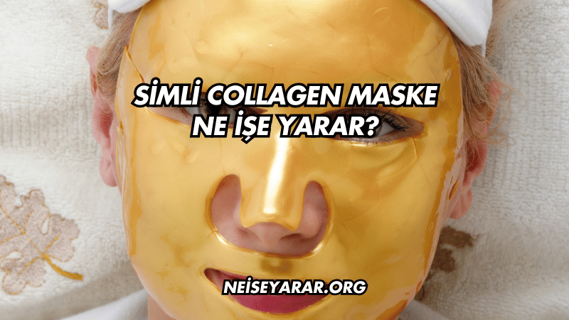 Simli Collagen Maske Ne İşe Yarar?