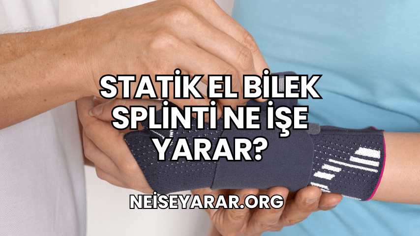 Statik El Bilek Splinti Ne İşe Yarar?