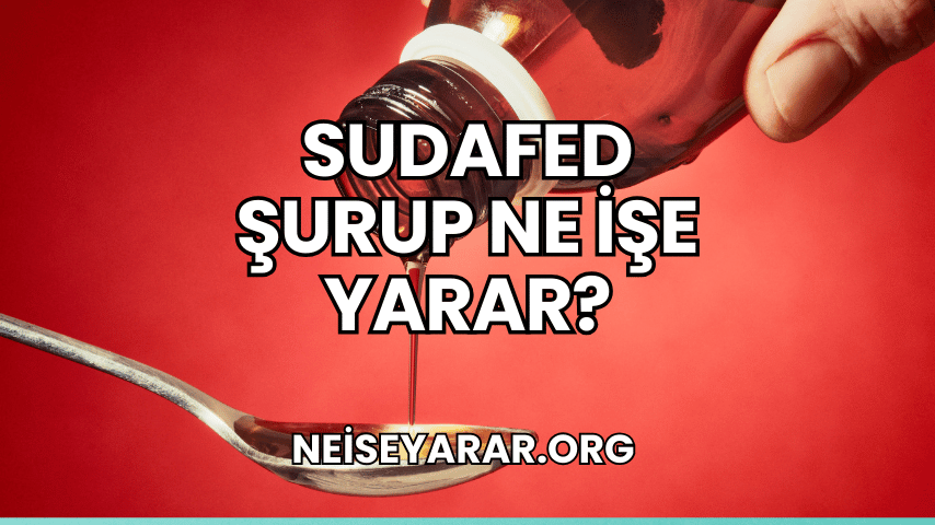 Sudafed Şurup Ne İşe Yarar?