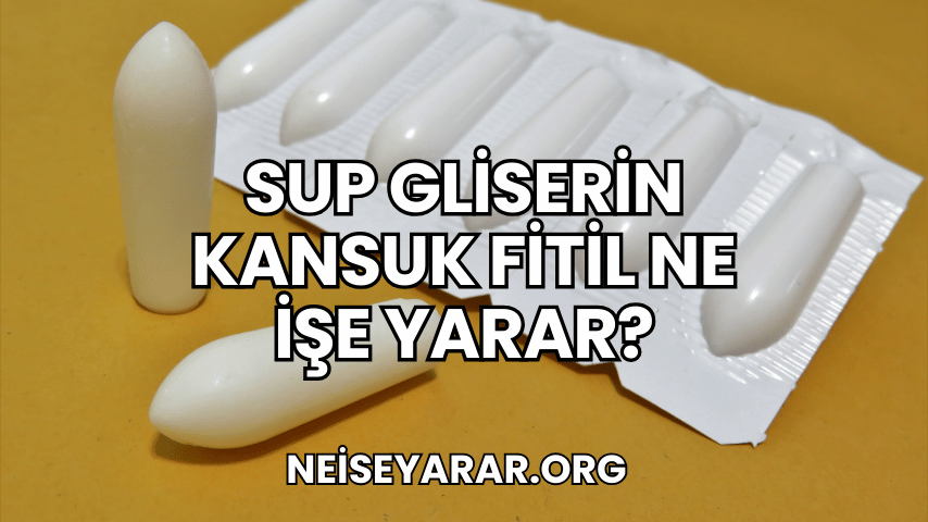 Sup Gliserin Kansuk Fitil Ne İşe Yarar?