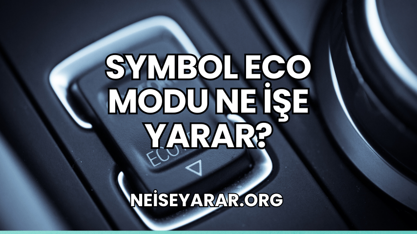 Symbol Eco Modu Ne İşe Yarar?