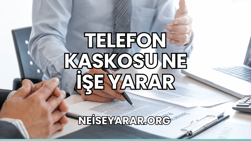 Telefon Kaskosu Ne İşe Yarar