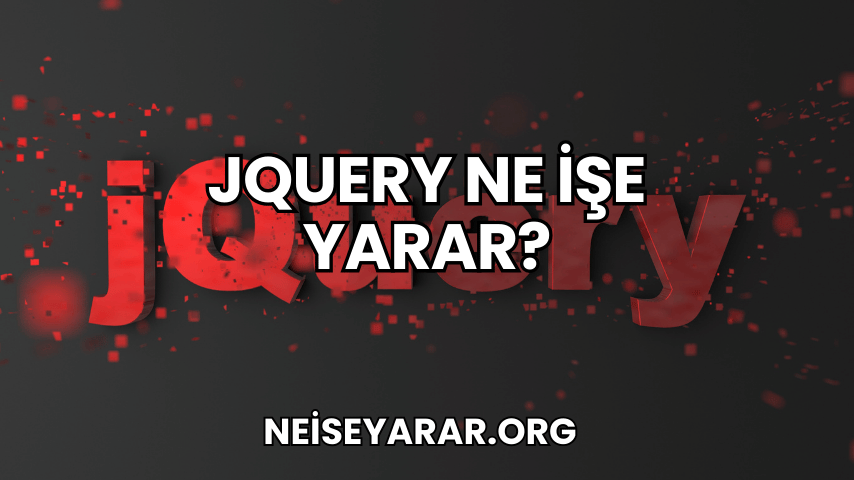 jQuery Ne İşe Yarar?