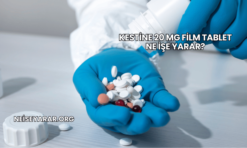 Kestine 20 mg Film Tablet Ne İşe Yarar?