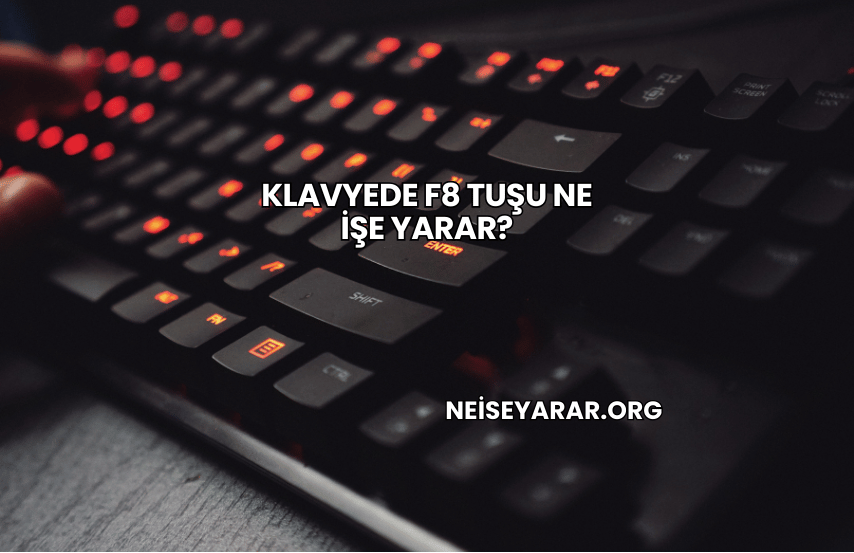 Klavyede F8 Tuşu Ne İşe Yarar?