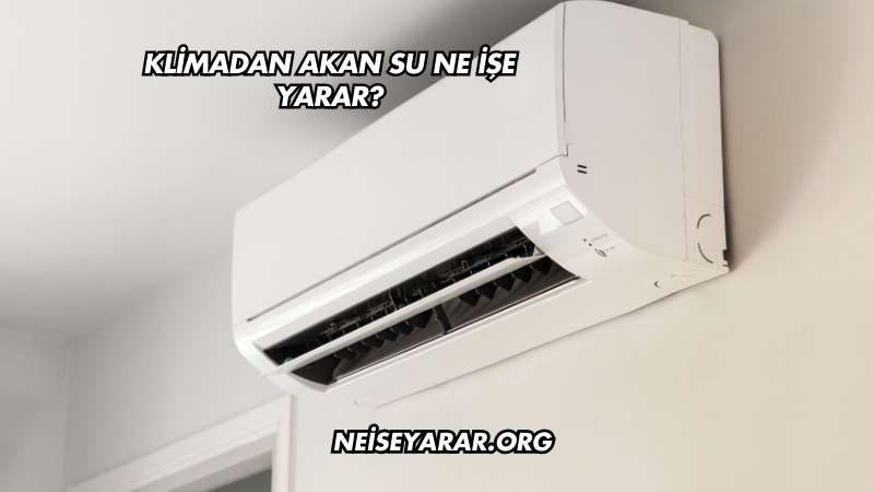 Klimadan Akan Su Ne İşe Yarar?