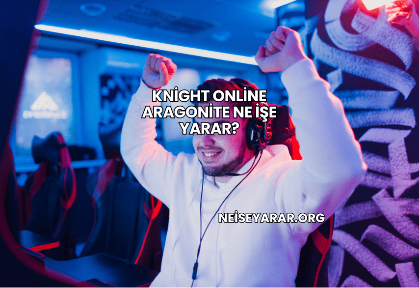 Knight Online Aragonite Ne İşe Yarar?