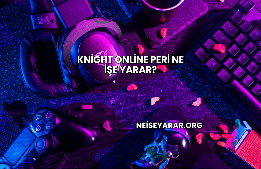 Knight Online Peri Ne İşe Yarar?